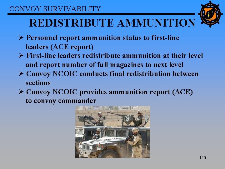 CONVOY SURVIVABILITY REDISTRIBUTE AMMUNITION Ø Personnel report ammunition status to first-line leaders (ACE report)