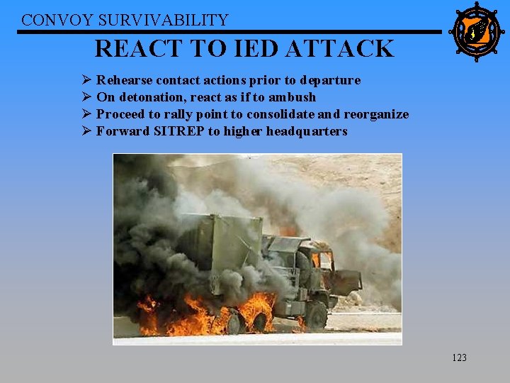 CONVOY SURVIVABILITY REACT TO IED ATTACK Ø Rehearse contact actions prior to departure Ø