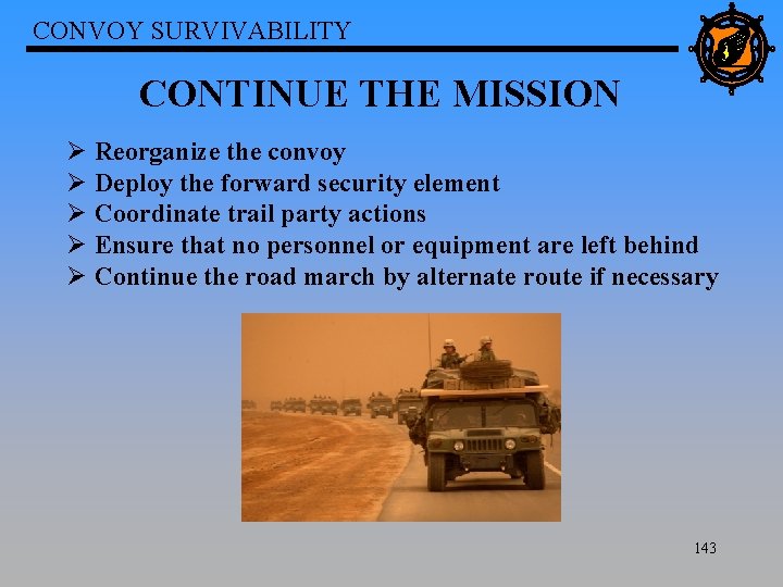 CONVOY SURVIVABILITY CONTINUE THE MISSION Ø Reorganize the convoy Ø Deploy the forward security