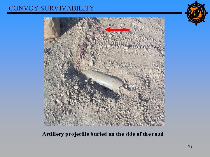 CONVOY SURVIVABILITY Artillery projectile buried on the side of the road 125 