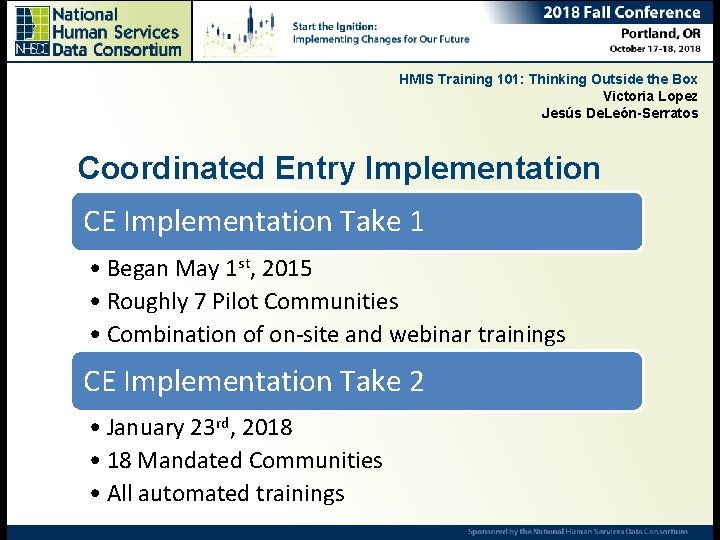 HMIS Training 101: Thinking Outside the Box Victoria Lopez Jesús De. León-Serratos Coordinated Entry
