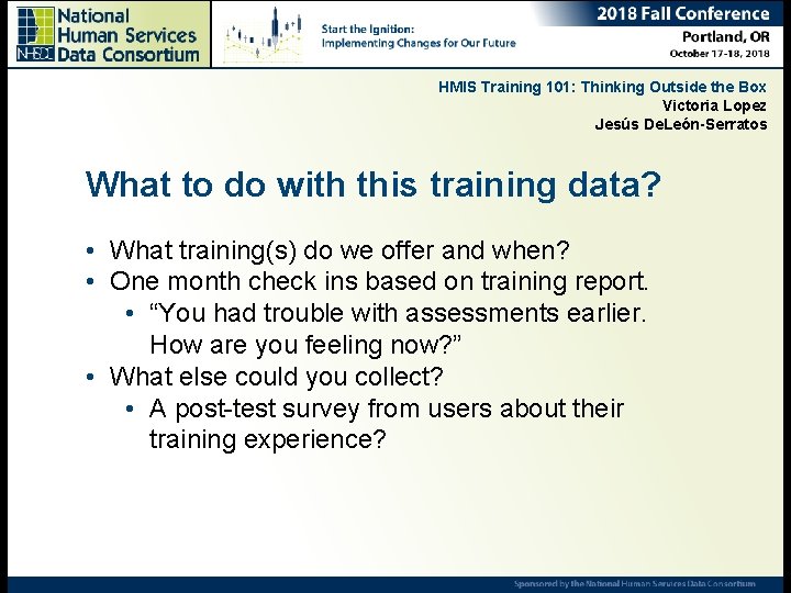 HMIS Training 101: Thinking Outside the Box Victoria Lopez Jesús De. León-Serratos What to