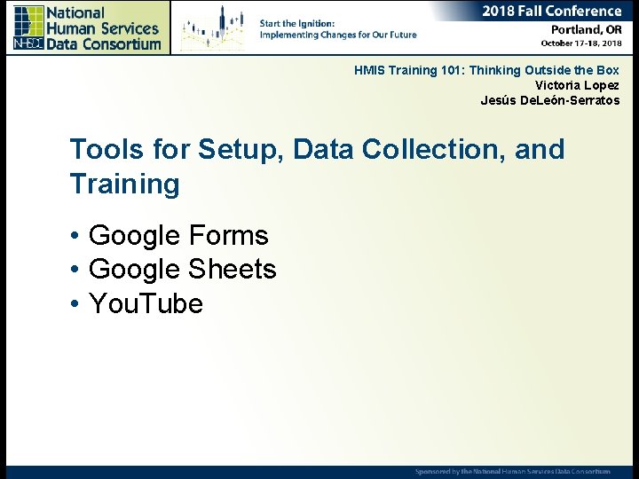 HMIS Training 101: Thinking Outside the Box Victoria Lopez Jesús De. León-Serratos Tools for