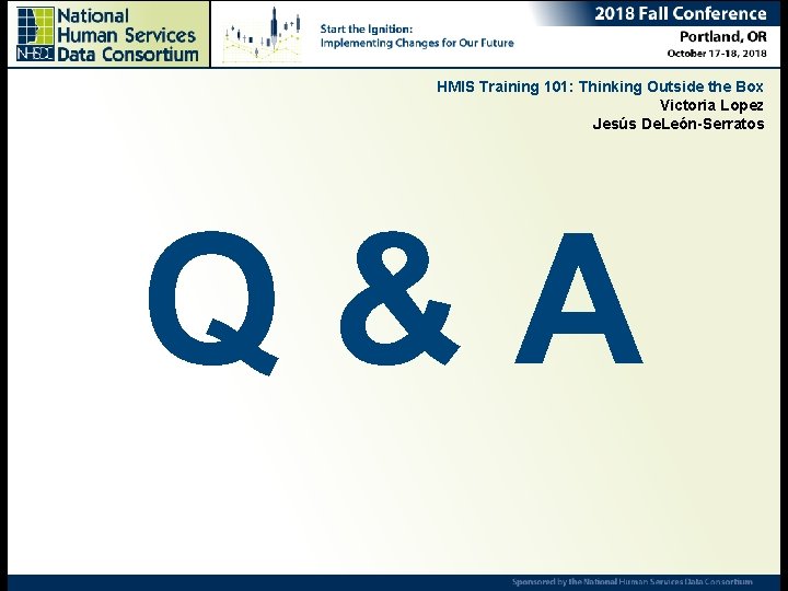 HMIS Training 101: Thinking Outside the Box Victoria Lopez Jesús De. León-Serratos Q&A 