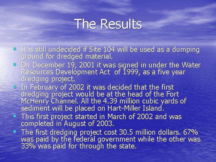The Results § It is still undecided if Site 104 will be used as