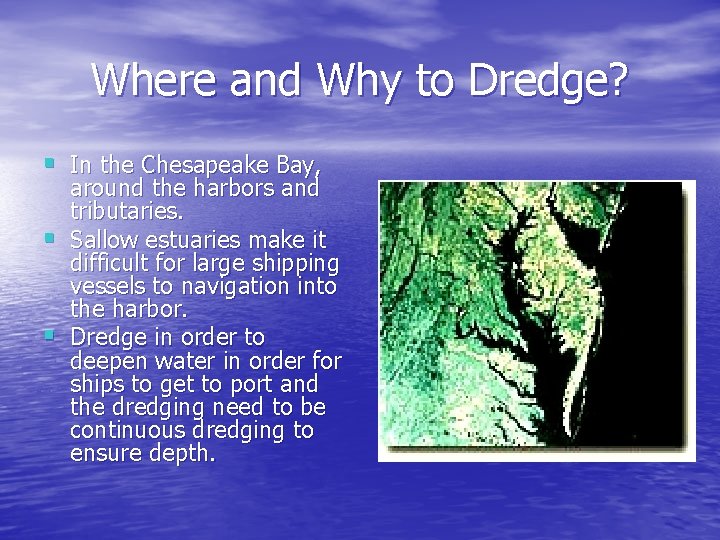 Where and Why to Dredge? § In the Chesapeake Bay, § § around the