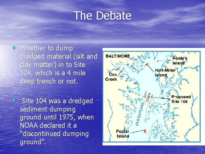 The Debate § Whether to dump dredged material (silt and clay matter) in to