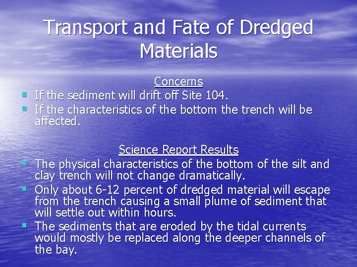 Transport and Fate of Dredged Materials § § § Concerns If the sediment will