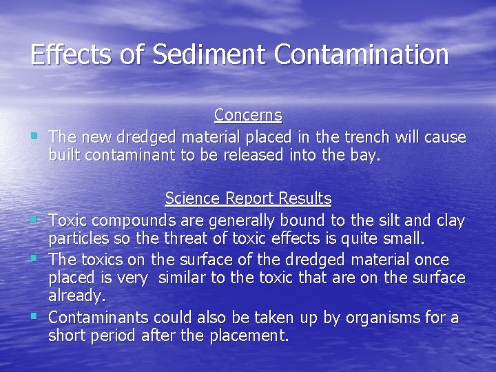 Effects of Sediment Contamination § § Concerns The new dredged material placed in the