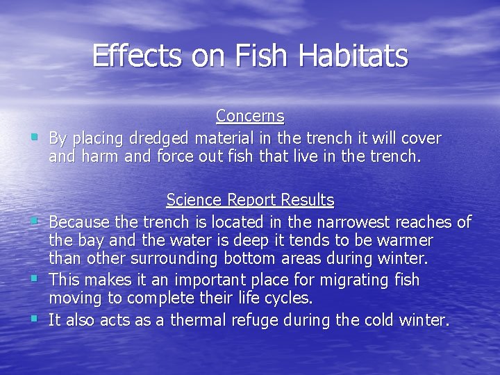 Effects on Fish Habitats § § Concerns By placing dredged material in the trench