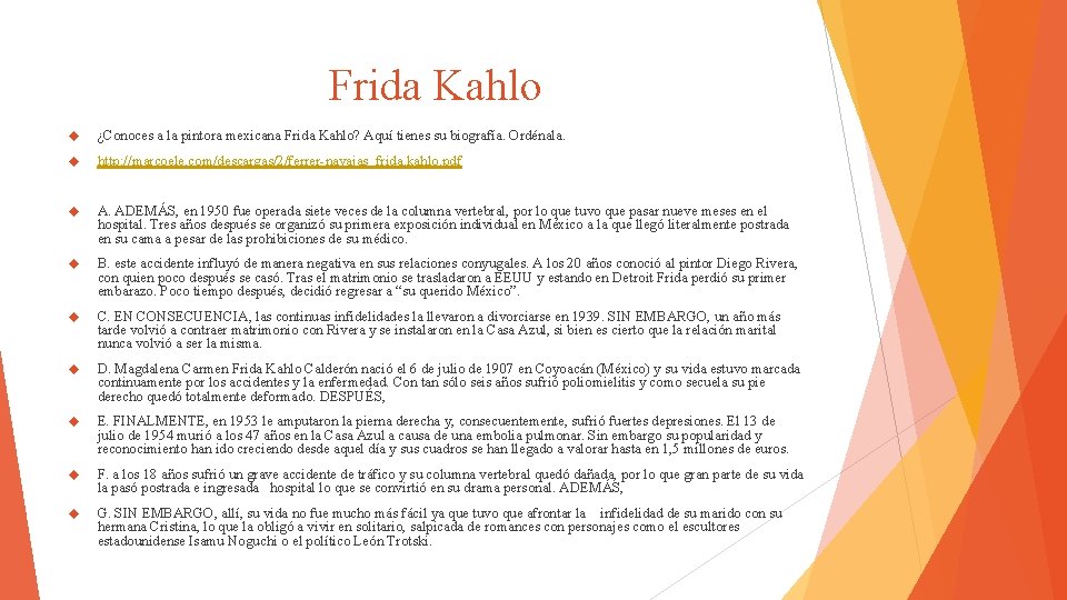 Frida Kahlo ¿Conoces a la pintora mexicana Frida Kahlo? Aquí tienes su biografía. Ordénala.