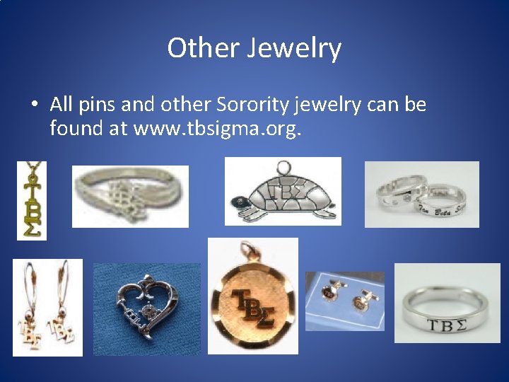 Other Jewelry • All pins and other Sorority jewelry can be found at www.