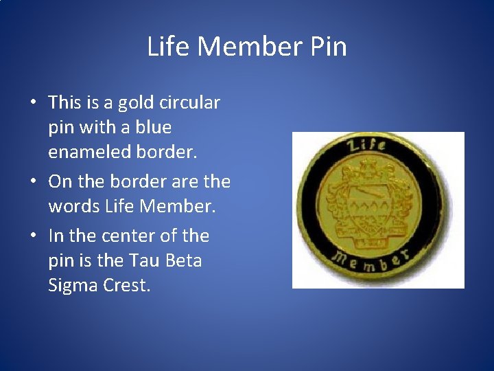 Life Member Pin • This is a gold circular pin with a blue enameled