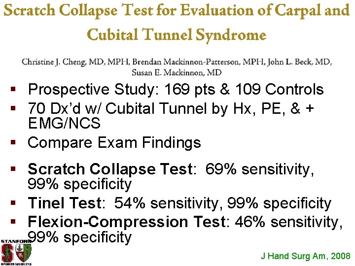 § Prospective Study: 169 pts & 109 Controls § 70 Dx’d w/ Cubital Tunnel