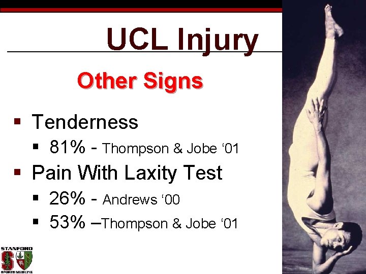 UCL Injury Other Signs § Tenderness § 81% - Thompson & Jobe ‘ 01