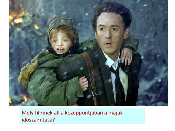 Mely filmnek áll a középpontjában a maják időszámítása? 