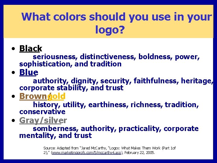 What colors should you use in your logo? • Black seriousness, distinctiveness, boldness, power,