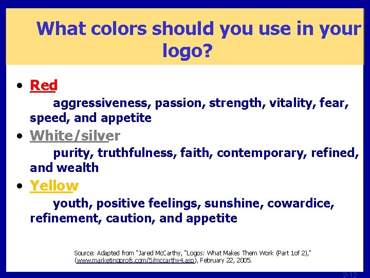 What colors should you use in your logo? • Red aggressiveness, passion, strength, vitality,