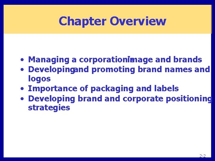 Chapter Overview • Managing a corporation’s image and brands • Developingand promoting brand names