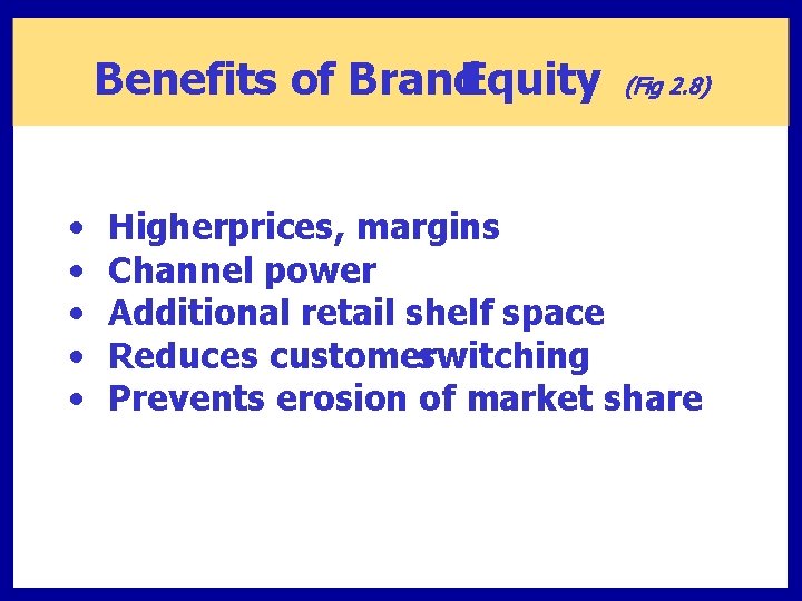 Benefits of Brand. Equity • • • (Fig 2. 8) Higherprices, margins Channel power