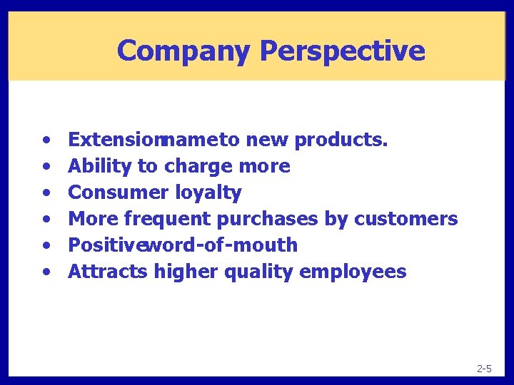 Company Perspective • • • Extensionname to new products. Ability to charge more Consumer