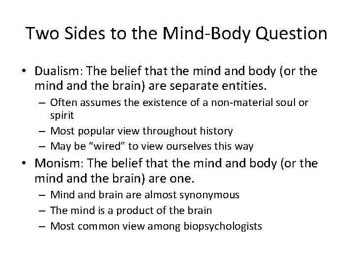 Two Sides to the Mind-Body Question • Dualism: The belief that the mind and
