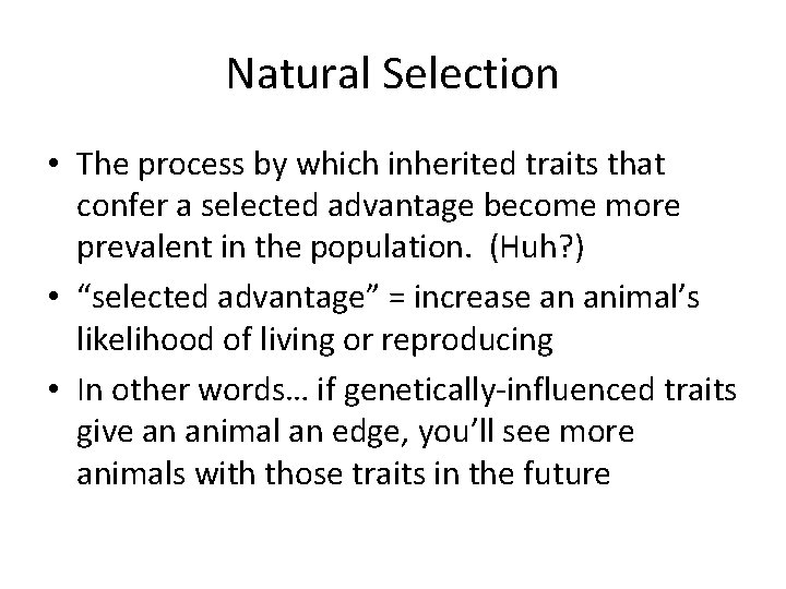 Natural Selection • The process by which inherited traits that confer a selected advantage
