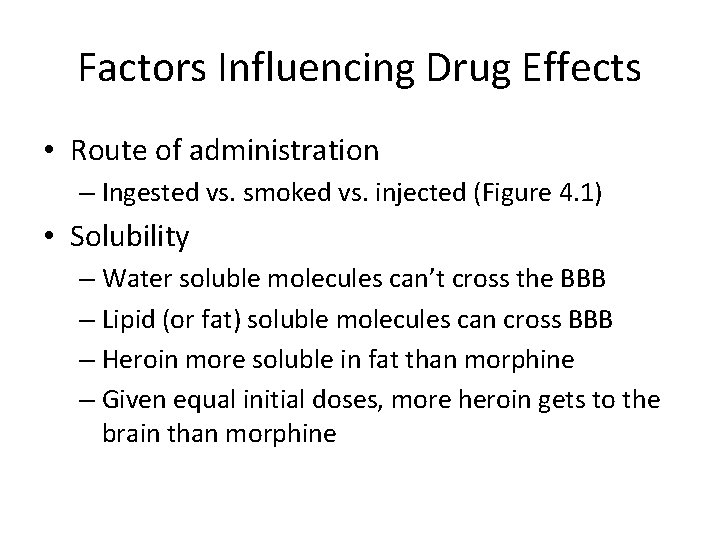 Factors Influencing Drug Effects • Route of administration – Ingested vs. smoked vs. injected