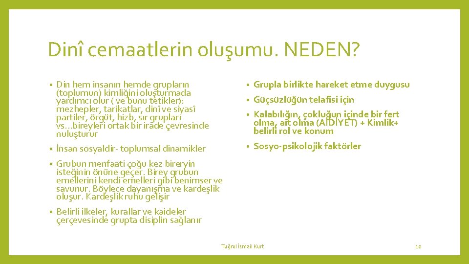 Dinî cemaatlerin oluşumu. NEDEN? Din hem insanın hemde grupların (toplumun) kimliğini oluşturmada yardımcı olur