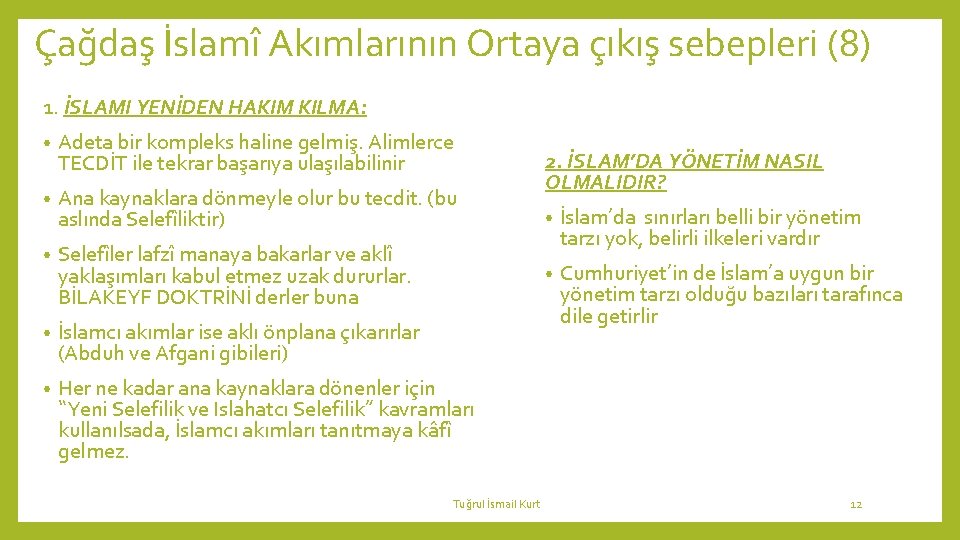 Çağdaş İslamî Akımlarının Ortaya çıkış sebepleri (8) 1. İSLAMI YENİDEN HAKIM KILMA: • Adeta