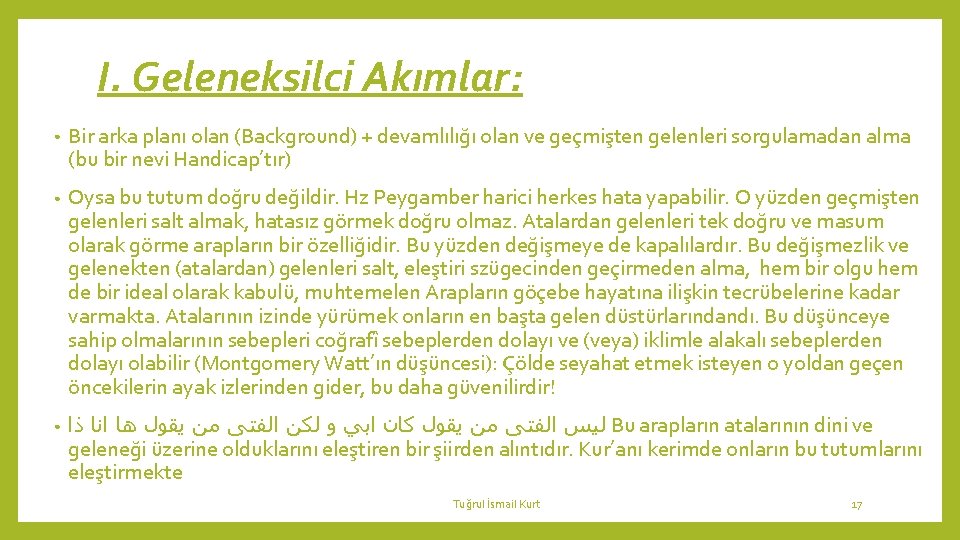 I. Geleneksilci Akımlar: ● ● ● Bir arka planı olan (Background) + devamlılığı olan