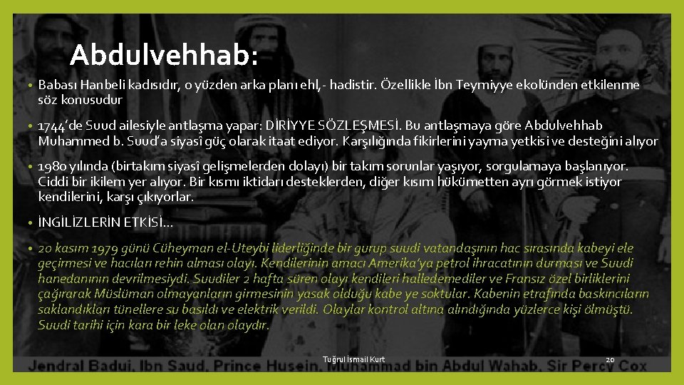 Abdulvehhab: • Babası Hanbeli kadısıdır, o yüzden arka planı ehl, - hadistir. Özellikle İbn