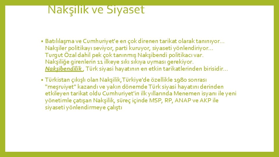 Nakşilik ve Siyaset • Batılılaşma ve Cumhuriyet'e en çok direnen tarikat olarak tanınıyor. .