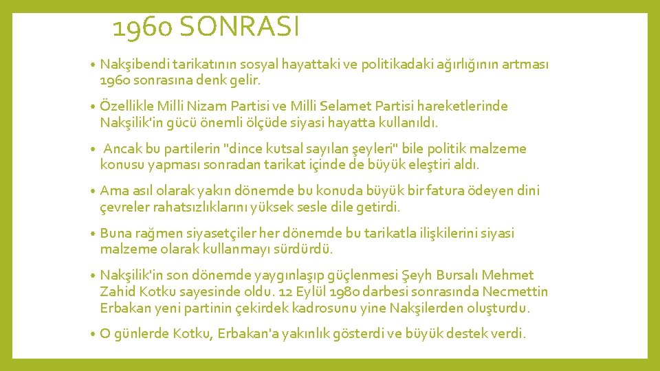 1960 SONRASI • Nakşibendi tarikatının sosyal hayattaki ve politikadaki ağırlığının artması 1960 sonrasına denk