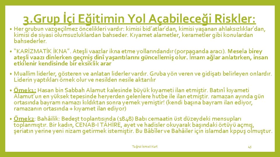 3. Grup İçi Eğitimin Yol Açabileceği Riskler: • Her grubun vazgeçilmez öncelikleri vardır: kimisi