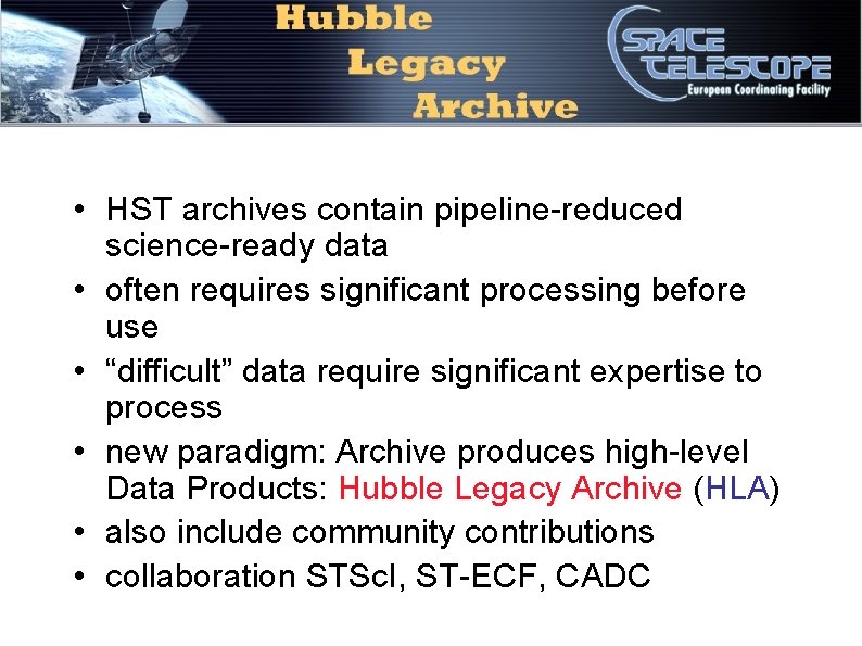 • HST archives contain pipeline-reduced science-ready data • often requires significant processing before • HST archives contain pipeline-reduced science-ready data • often requires significant processing before