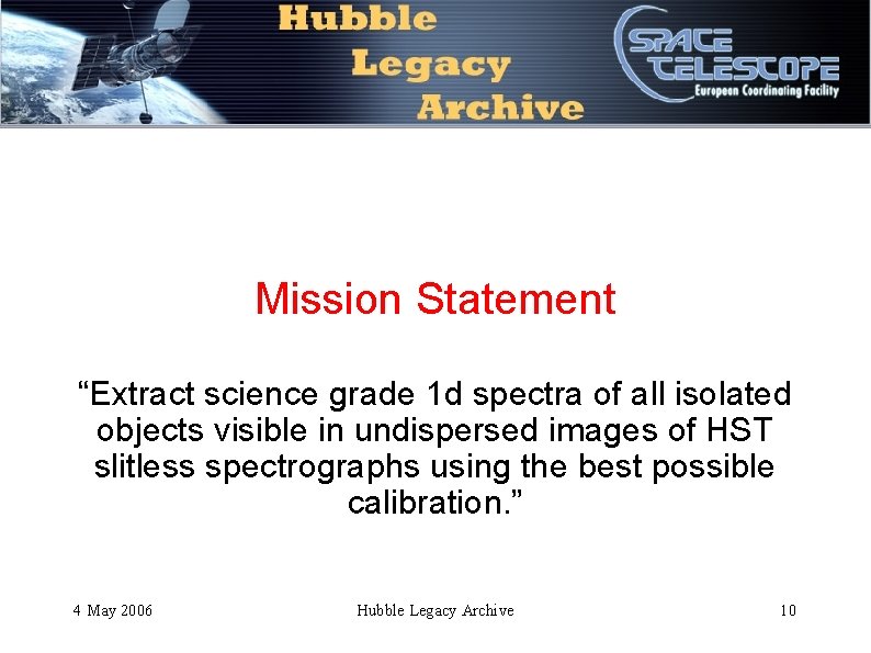 Mission Statement “Extract science grade 1 d spectra of all isolated objects visible in Mission Statement “Extract science grade 1 d spectra of all isolated objects visible in