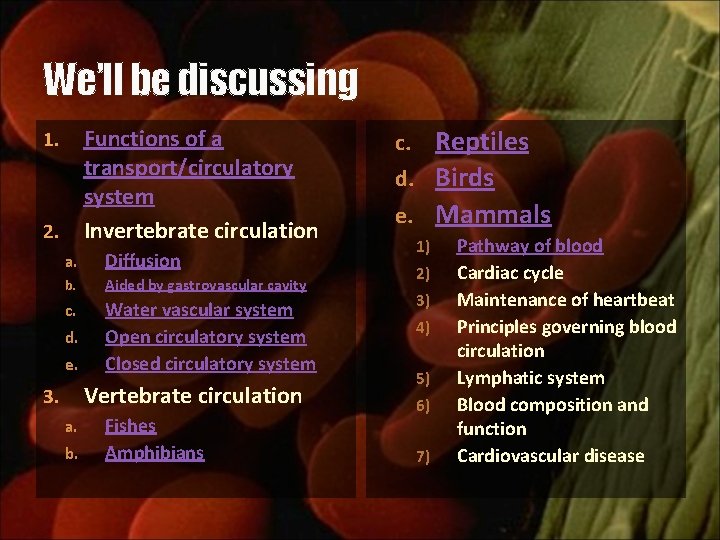 We’ll be discussing Functions of a transport/circulatory system Invertebrate circulation 1. 2. a. Diffusion