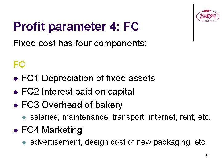 Profit parameter 4: FC Fixed cost has four components: FC l FC 1 Depreciation