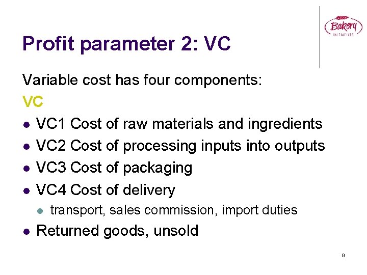 Profit parameter 2: VC Variable cost has four components: VC l VC 1 Cost