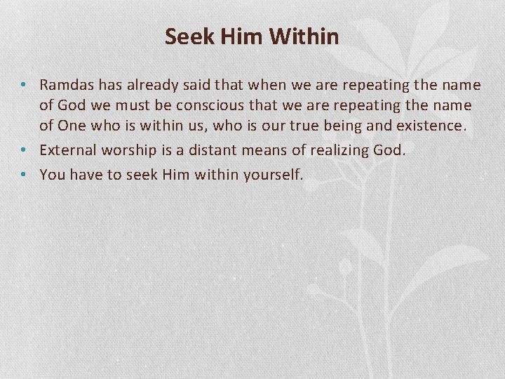 Seek Him Within • Ramdas has already said that when we are repeating the