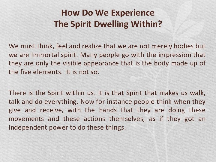 How Do We Experience The Spirit Dwelling Within? We must think, feel and realize