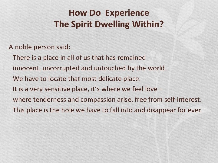 How Do Experience The Spirit Dwelling Within? A noble person said: There is a