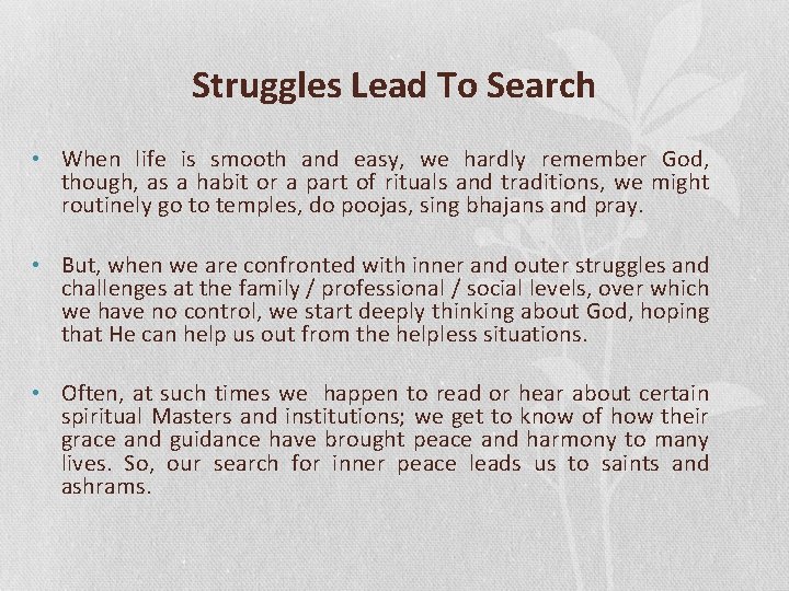 Struggles Lead To Search • When life is smooth and easy, we hardly remember