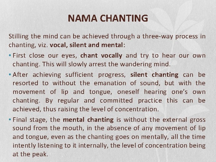 NAMA CHANTING Stilling the mind can be achieved through a three-way process in chanting,