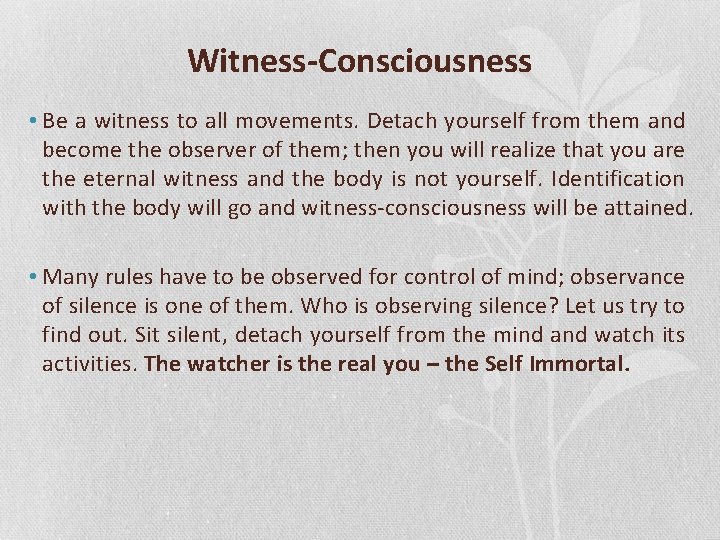 Witness-Consciousness • Be a witness to all movements. Detach yourself from them and become