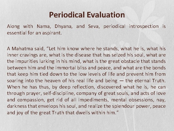 Periodical Evaluation Along with Nama, Dhyana, and Seva, periodical introspection is essential for an