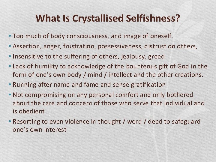 What Is Crystallised Selfishness? • Too much of body consciousness, and image of oneself.