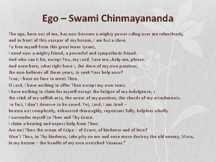 Ego – Swami Chinmayananda The ego, born out of me, has now become a