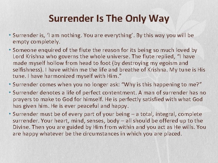Surrender Is The Only Way • Surrender is, ‘I am nothing. You are everything’.